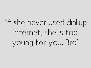 If She Never Used Dial Up Internet