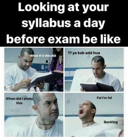 Looking  at your syllabus before exame be like