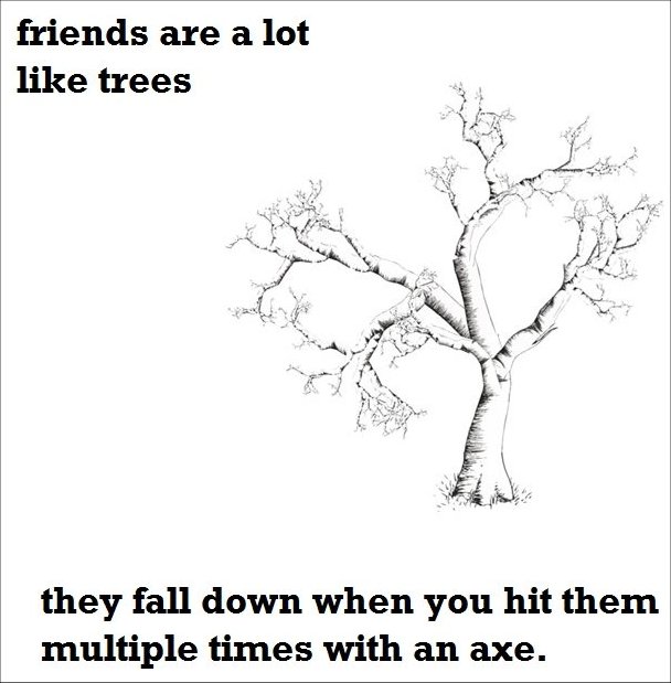 Friends Are A Lot Like Trees 
