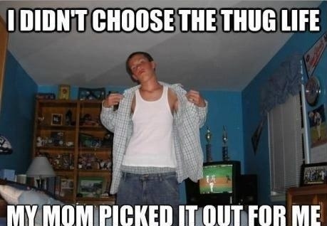 I Didn\'t Choose The Thug Life