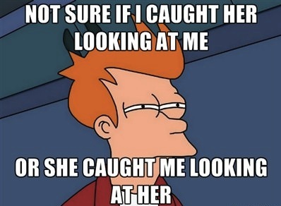 Or She Caught Me Looking At Her