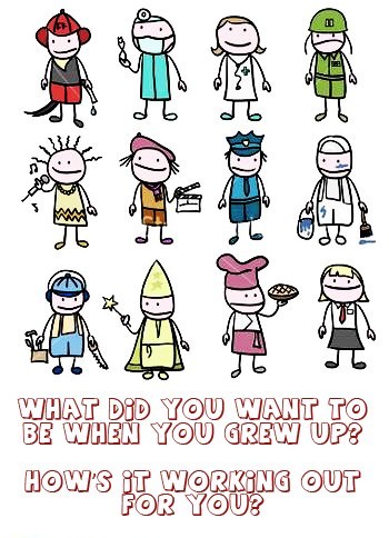What Did You Want To Be When You Grew Up