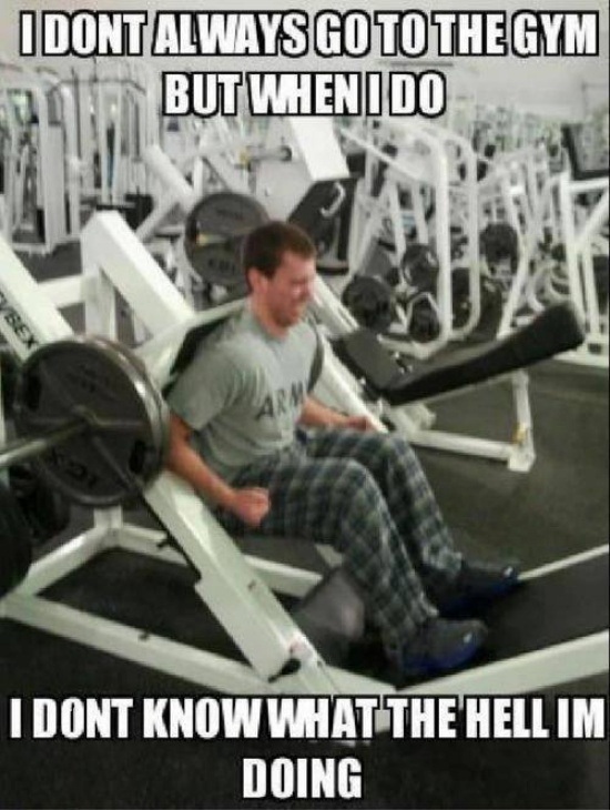 I Don\'t Always Go To Gym But When I Do
