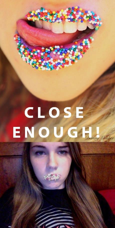 Just Close Enough!